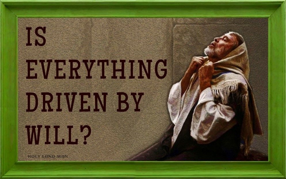 Is Everything driven by will
