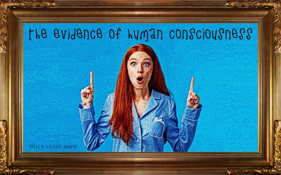 The evidence of human consciousness