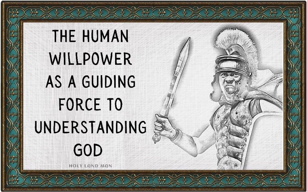 The human willpower as a guiding force to understanding God