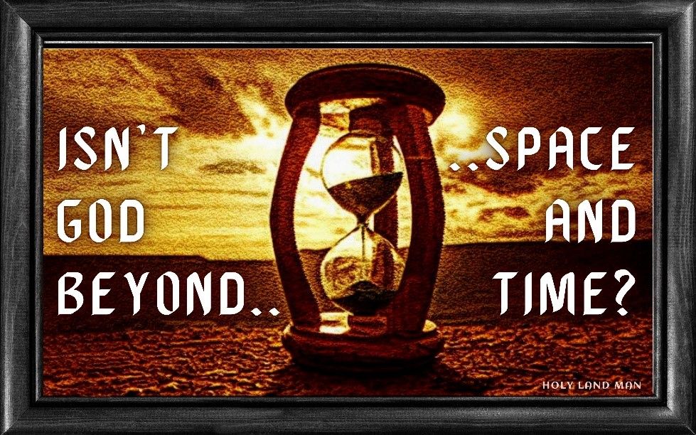 Isn't God beyond space and time