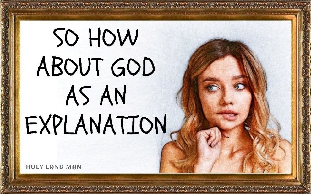 So how about God as an explanation