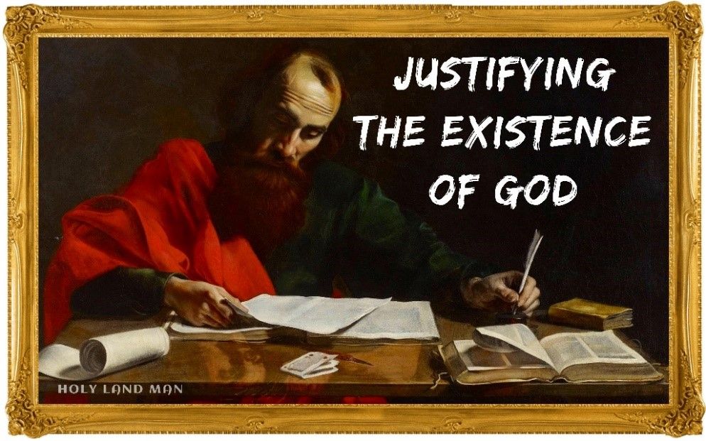 WHAT IS THE PROOF THAT GOD EXISTS OR JUSTIFYING THE EXISTENCE OF GOD