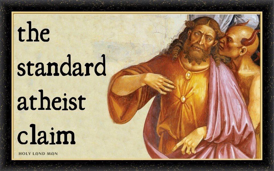 The standard atheists claim