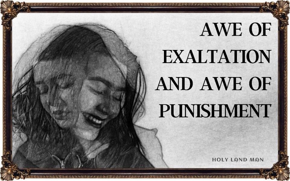 AWE OF EXALTATION AND AWE OF PUNISHMENT