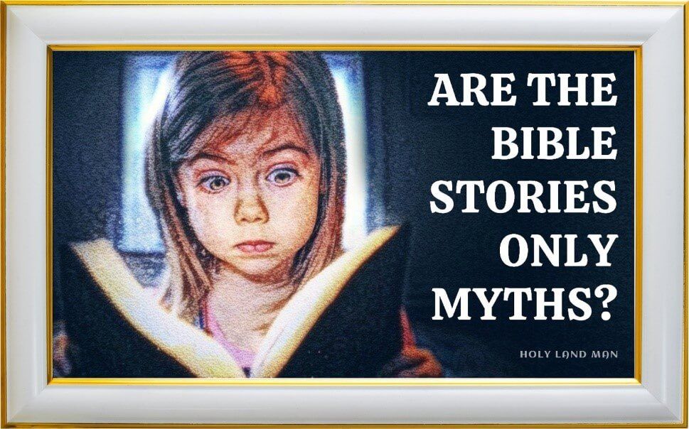 Are the Bible stories only? myths