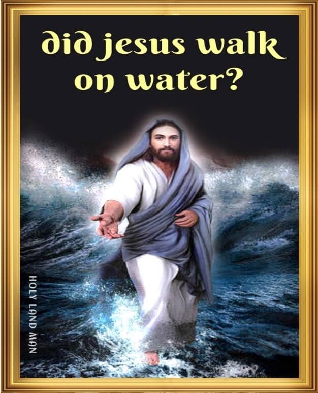 Did Jesus walk on water?