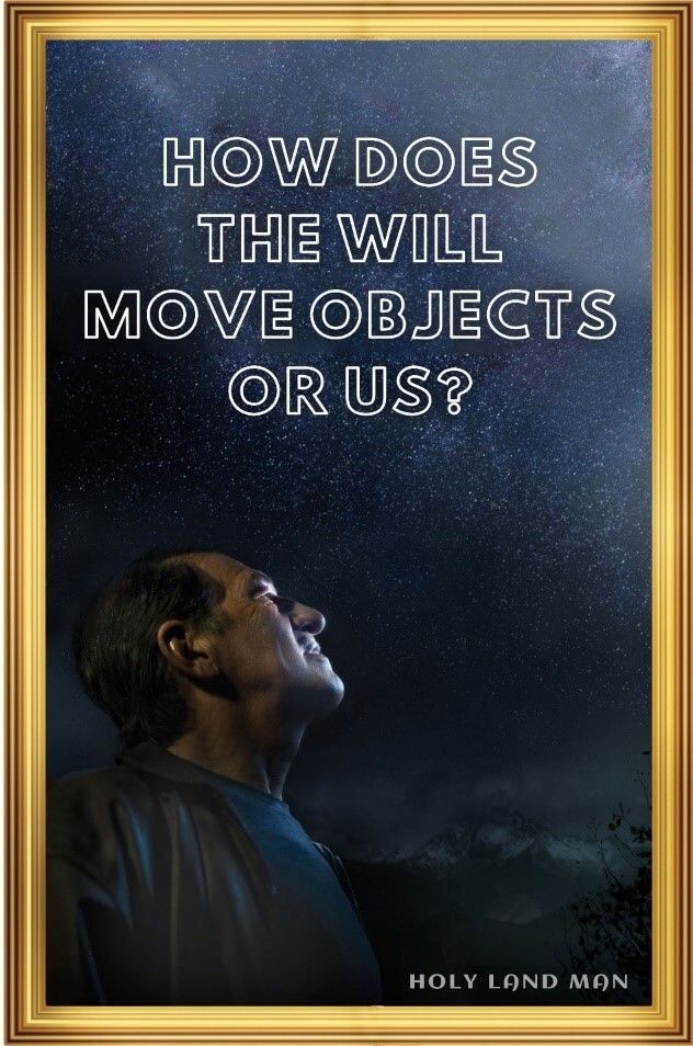 How does the will move objects or us