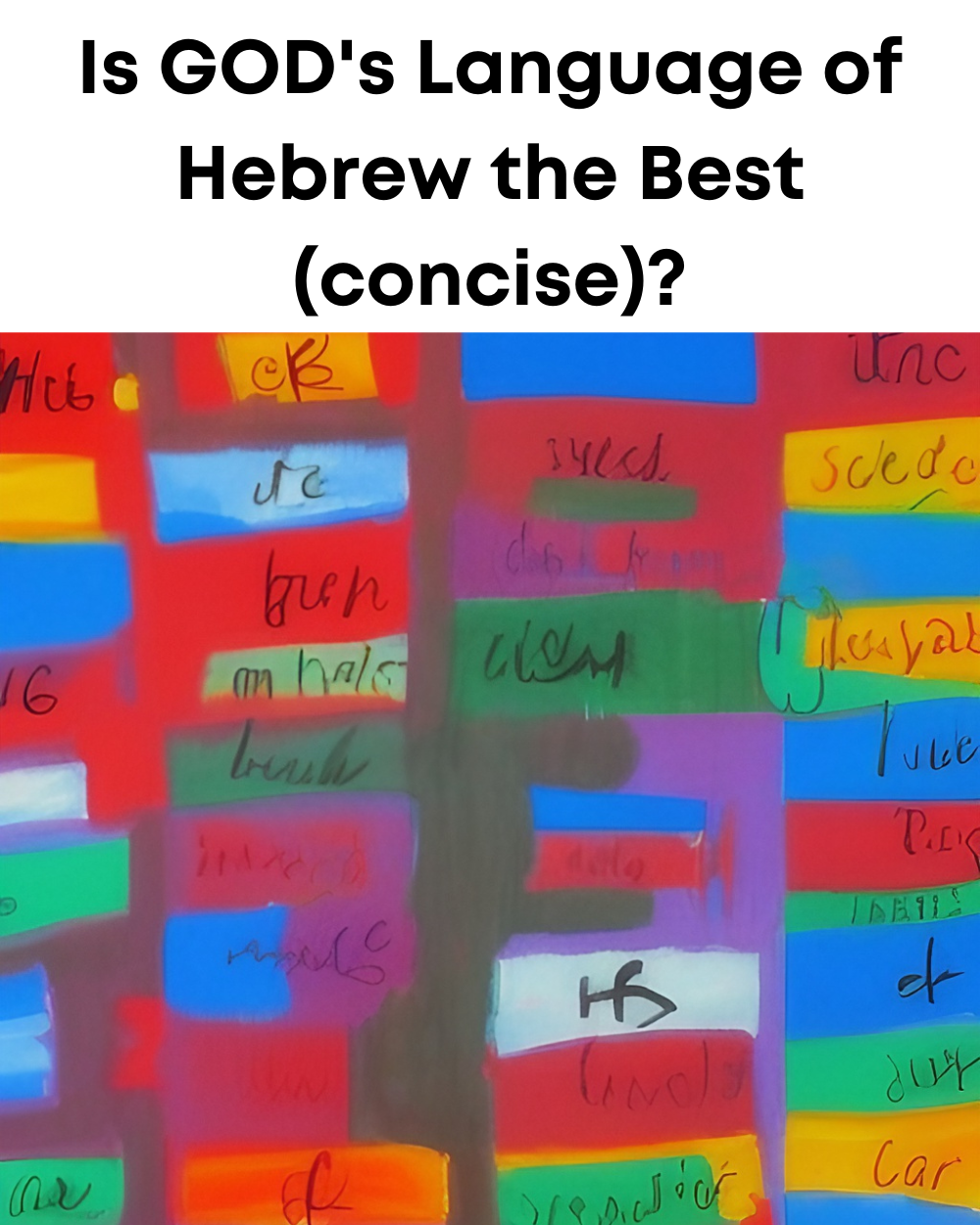 Is GOD's Language of Hebrew the Best (concise)?