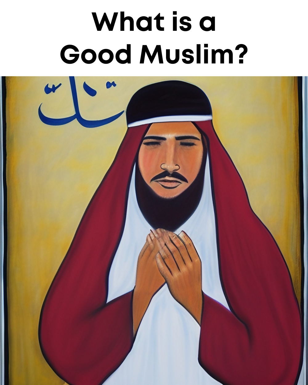 WHat is a good Muslim?